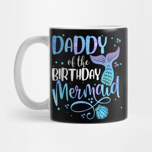 Daddy Of The Birthday Mermaid Family Matching Party Squad Mug